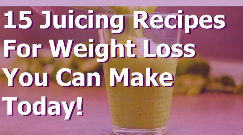 15 Healthy Juicing Recipes for Weight Loss You Can Make Today!